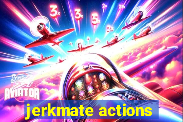 jerkmate actions